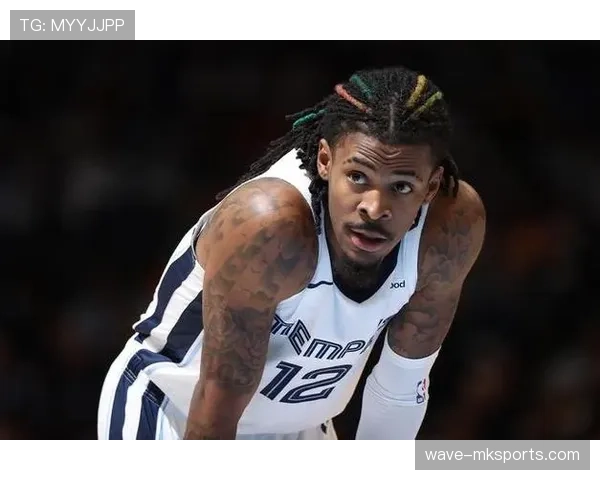 贾·莫兰特突破制造得分空间显著提升球队进攻效率